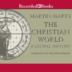 The Christian World: A Global History Audiobook, by Martin Marty