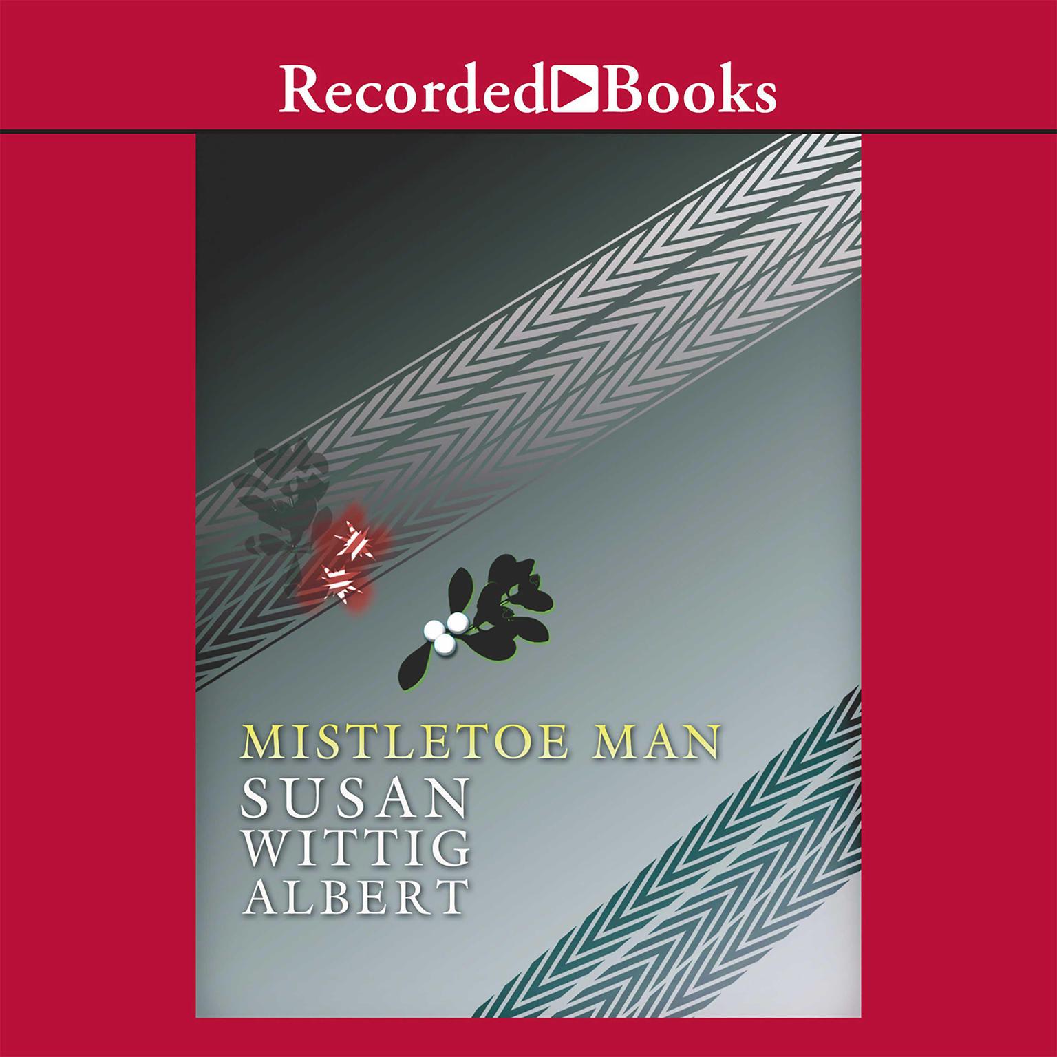 Mistletoe Man Audiobook, by Susan Wittig Albert