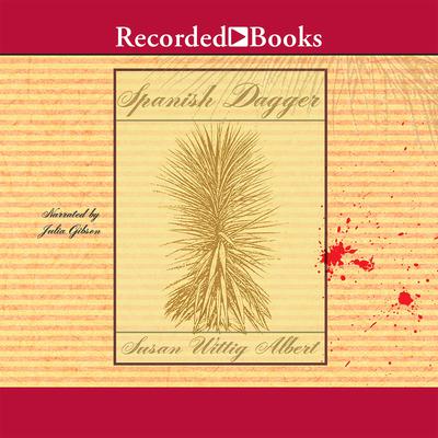 Spanish Dagger Audiobook, by Susan Wittig Albert