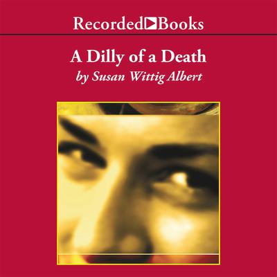 A Dilly of a Death Audiobook, by Susan Wittig Albert