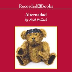 Alternadad: The True Story of One Family’s Struggle to Raise a Cool Kid in America Audiobook, by Neal Pollack