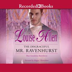 The Disgraceful Mr. Ravenhurst Audiobook, by Louise Allen