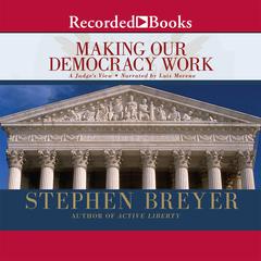 Making Our Democracy Work: A Judge's View Audiobook, by Stephen Breyer