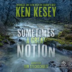 Sometimes a Great Notion Audiobook, by Ken Kesey