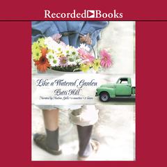 Like a Watered Garden Audiobook, by Patti Hill
