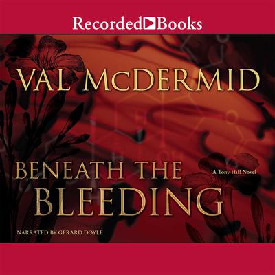 Beneath the Bleeding Audiobook, by Val McDermid