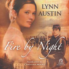 Fire by Night Audiobook, by Lynn Austin