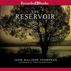 The Reservoir: A Novel Audiobook, by John Milliken  Thompson