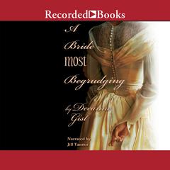 A Bride Most Begrudging Audiobook, by Deeanne Gist