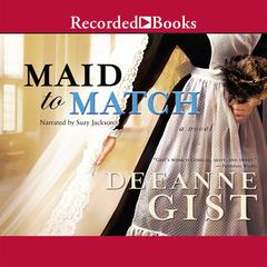 Maid to Match Audiobook, by Deeanne Gist