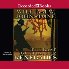 The Last Gunfighter: Renegades Audiobook, by William W. Johnstone
