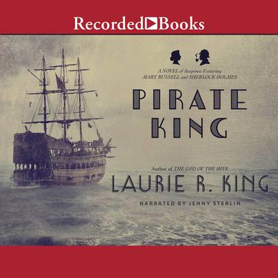 Pirate King: A Novel of Suspense Featuring Mary Russell and Sherlock Holmes Audiobook, by 