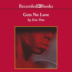 Gets No Love Audiobook, by Eric Pete