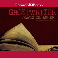 Ghostwriter Audiobook, by Travis Thrasher