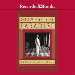 Glimpses of Paradise Audiobook, by James Scott Bell