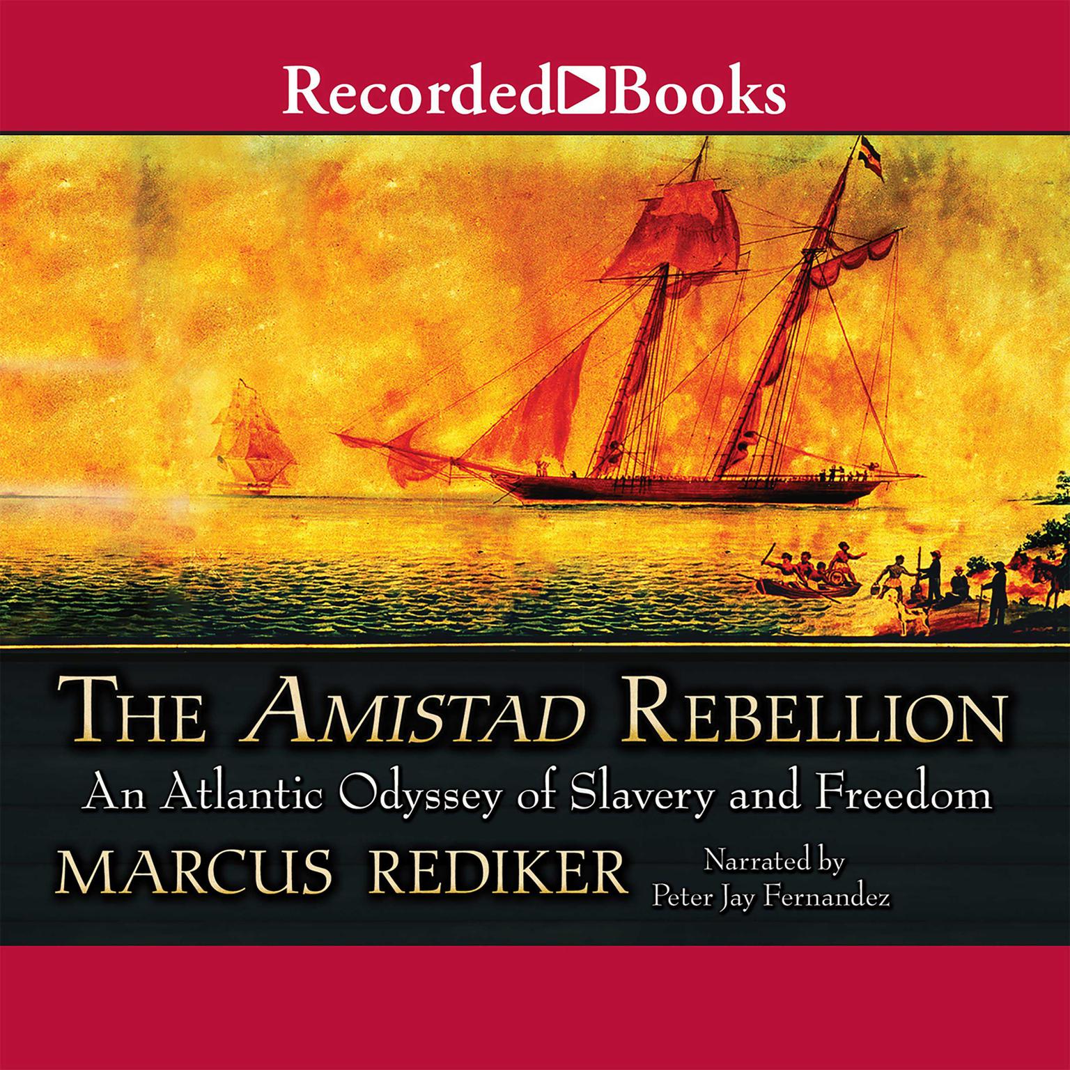The Amistad Rebellion: An Atlantic Odyssey of Slavery and Freedom Audiobook, by Marcus Rediker