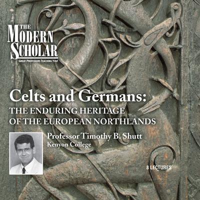 Celts and Germans: The Enduring Heritage of the European Northlands Audiobook, by Timothy B. Shutt