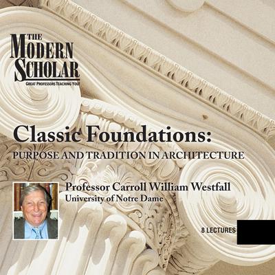 Classic Foundations: Purpose and Tradition in Architecture Audiobook, by 