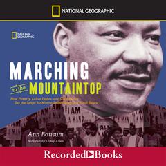 Marching to the Mountaintop: How Poverty, Labor Fights and Civil Rights Set the Stage for Martin Luther King Jrs Final Hours Audiobook, by Ann Bausum