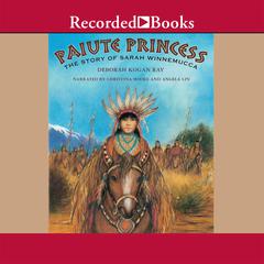 Paiute Princess: The Story of Sarah Winnemucca Audiobook, by Deborah Kogan Ray