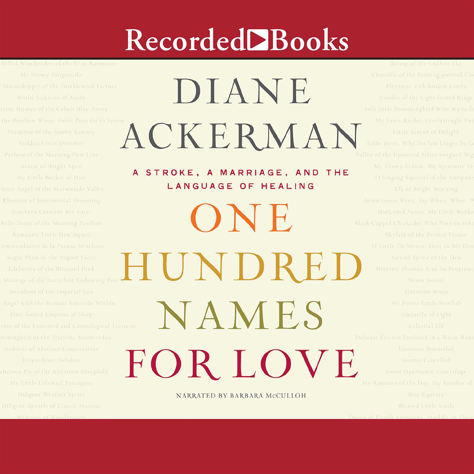 One Hundred Names for Love: A Stroke, A Marriage, and the Language of Healing Audiobook, by Diane Ackerman