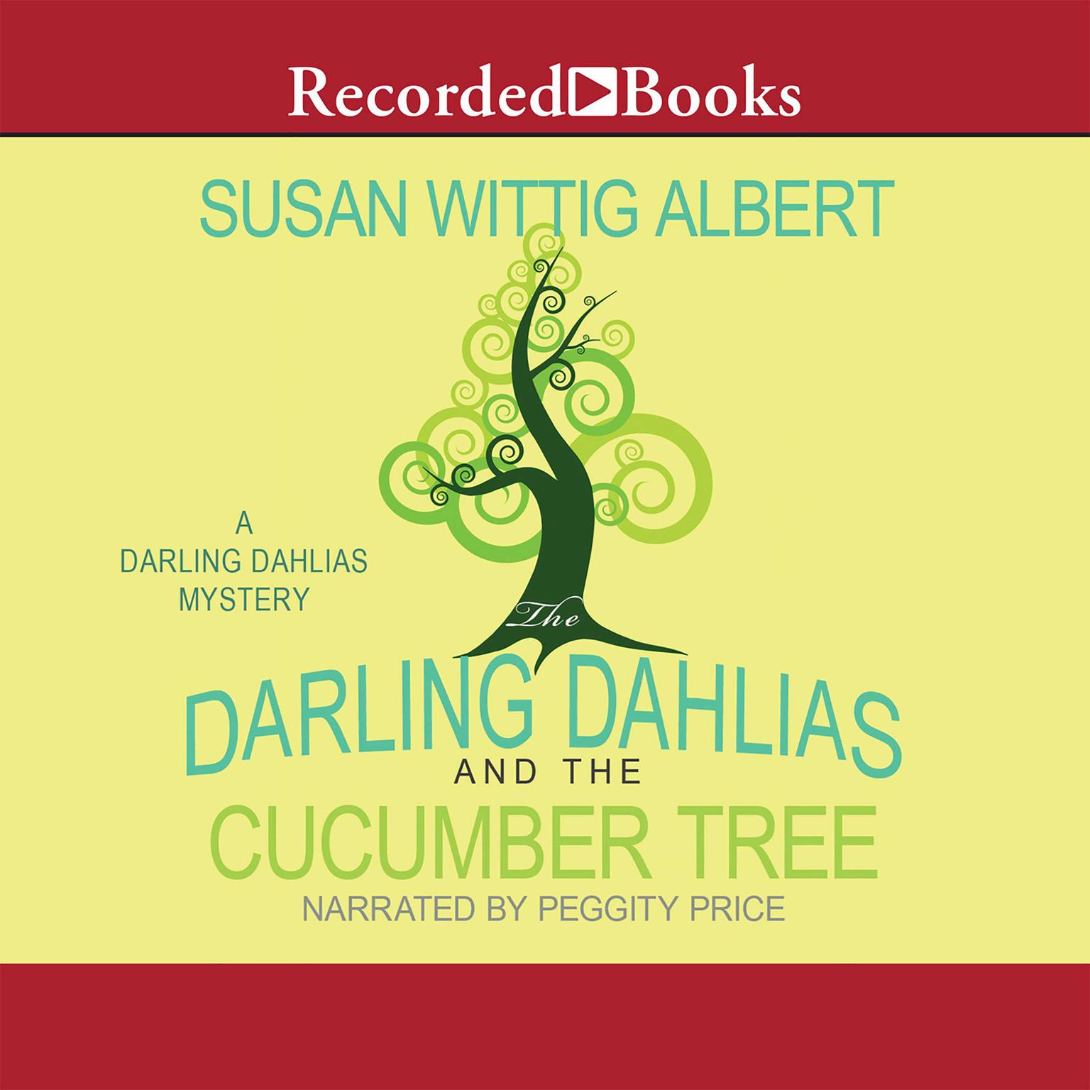 The Darling Dahlias and the Cucumber Tree Audiobook, by Susan Wittig Albert