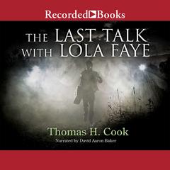The Last Talk with Lola Faye Audiobook, by Thomas H. Cook