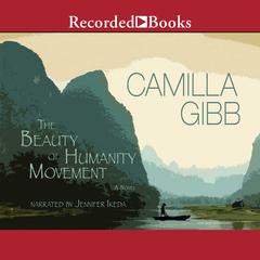 The Beauty of Humanity Movement: A Novel Audiobook, by Camilla Gibb
