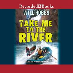 Take Me to the River Audiobook, by Will Hobbs