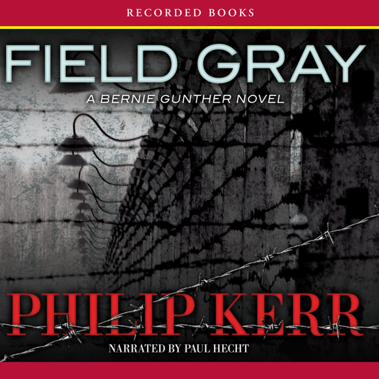 Field Gray: A Bernie Gunther Novel Audiobook, by Philip Kerr