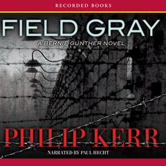 Field Gray: A Bernie Gunther Novel Audiobook, by Philip Kerr