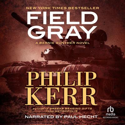 Field Gray: A Bernie Gunther Novel Audiobook, by Philip Kerr