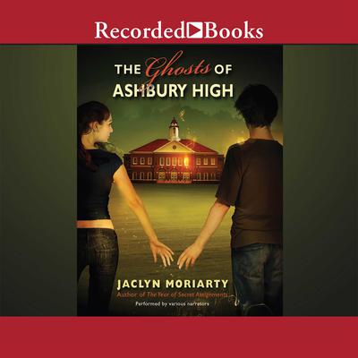 The Ghosts of Ashbury High Audiobook, by Jaclyn Moriarty