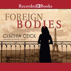 Foreign Bodies Audiobook, by Cynthia Ozick