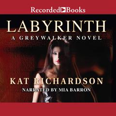 Labyrinth: A Greywalker Novel Audiobook, by Kat Richardson