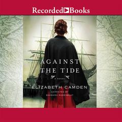 Against the Tide Audiobook, by Elizabeth Camden