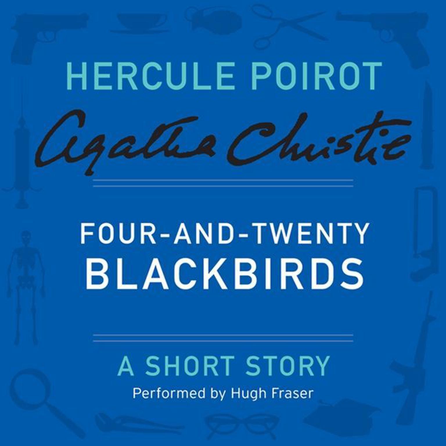 Four-and-Twenty Blackbirds: A Hercule Poirot Short Story Audiobook, by Agatha Christie