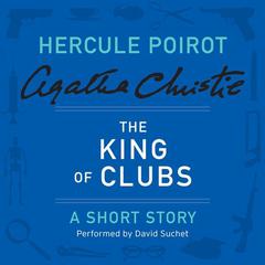 The King of Clubs: A Hercule Poirot Short Story Audiobook, by Agatha Christie