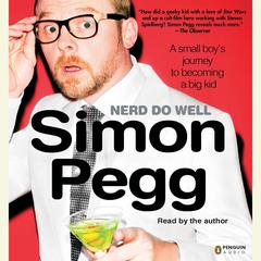 Nerd Do Well: A Small Boys Journey to Becoming a Big Kid Audiobook, by Simon Pegg