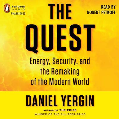 The Quest: Energy, Security, and the Remaking of the Modern World Audiobook, by 