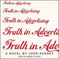 Truth in Advertising: A Novel Audiobook, by 