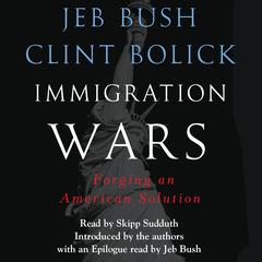 Immigration Wars: Forging an American Solution Audiobook, by 