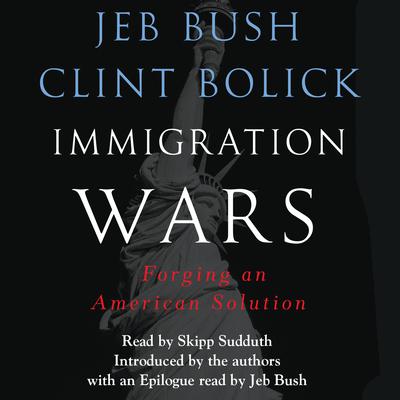 Immigration Wars: Forging an American Solution Audiobook, by Jeb Bush