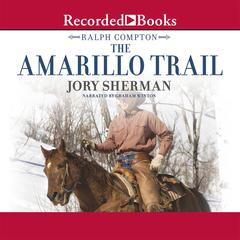 Ralph Compton The Amarillo Trail: A Ralph Compton Novel Audiobook, by 