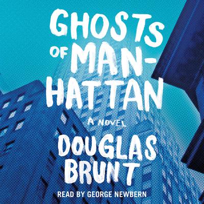 Ghosts of Manhattan: A Novel Audiobook, by Douglas Brunt