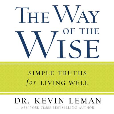 The Way of the Wise: Simple Truths for Living Well Audiobook, by Kevin Leman