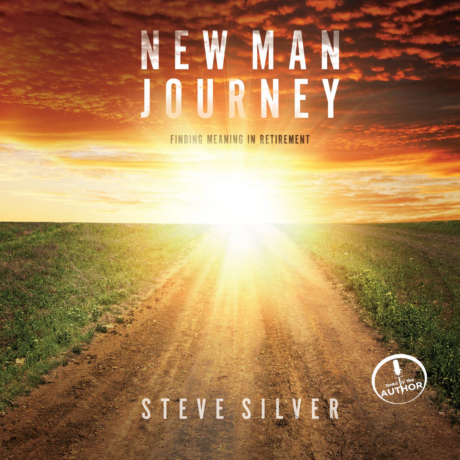 New Man Journey: Finding Meaning in Retirement Audiobook, by Steve Silver
