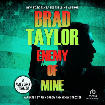 Enemy of Mine: A Pike Logan Thriller Audiobook, by Brad Taylor