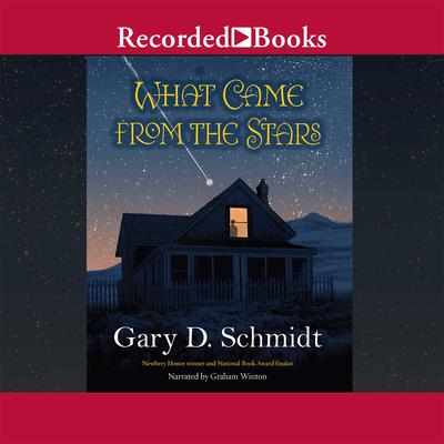 What Came from the Stars Audiobook, by Gary D. Schmidt