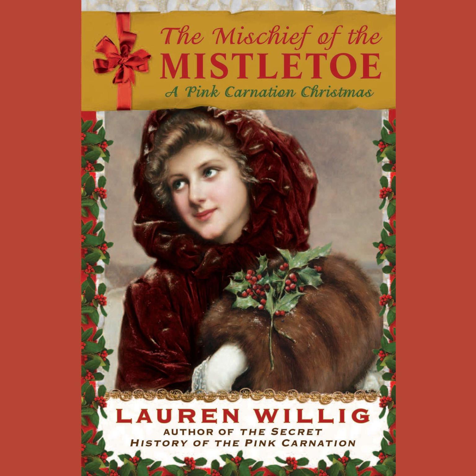 The Mischief of the Mistletoe: A Pink Carnation Christmas Audiobook, by Lauren Willig